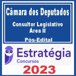 Câmara dos Deputados (Consultor Legislativo - Área II) Pós Edital - Estratégia 2023
