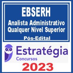 EBSERH (Analista Administrativo - Qualquer Nível Superior) Pós Edital - Estratégia