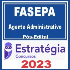 FASEPA (Agente Administrativo) Pós Edital - Estratégia 2023