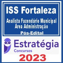 ISS Fortaleza (Analista Fazendário Municipal - Área Administração) Pós Edital - Estratégia 2023