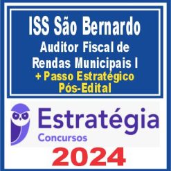 ISS São Bernardo (Auditor Fiscal de Rendas Municipais I + Passo) Pós Edital - Estratégia 2024
