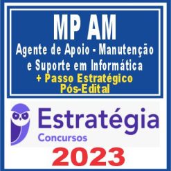 MP AM (Agente de Apoio - Manutenção e Suporte em Informática + Passo) Pós Edital - Estratégia