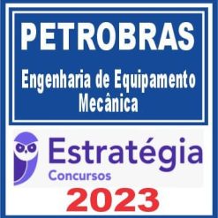 PETROBRAS (Engenharia de Equipamento - Mecânica) Estratégia 2023