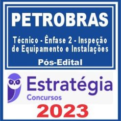 PETROBRAS (Técnico - Ênfase 2 - Inspeção de Equipamento e Instalações) Pós Edital - Estratégia 2023