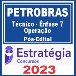 PETROBRAS (Técnico - Ênfase 7 - Operação) Pós Edital - Estratégia 2023
