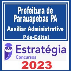 Prefeitura de Parauapebas PA (Auxiliar Administrativo) Pós Edital - Estratégia 2023