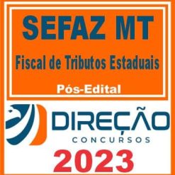 SEFAZ MT(FISCAL DE TRIBUTOS ESTADUAIS) PÓS EDITAL - DIREÇÃO 2023