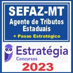 SEFAZ MT (Agente de Tributos + Passo) Estratégia 2023
