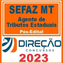 SEFAZ MT (AGENTE DE TRIBUTOS ESTADUAIS) PÓS EDITAL - DIREÇÃO 2023