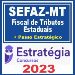 SEFAZ MT (Fiscal de Tributos + Passo) Estratégia 2023