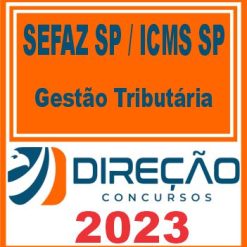 SEFAZ SP - ICMS SP (GESTÃO TRIBUTÁRIA) DIREÇÃO 2023