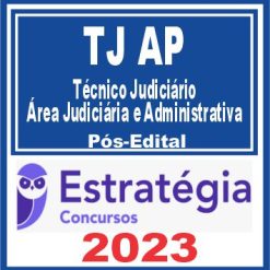 TJ AP (Técnico Judiciário - Área Judiciária e Administrativa) Pós Edital - Estratégia 2023