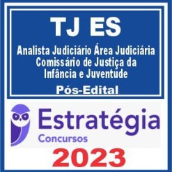 TJ ES (Analista Judiciário - Área Judiciária - Comissário de Justiça) Pós Edital - Estratégia 2023
