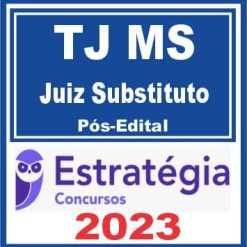 TJ MS (Juiz Substituto) Pós Edital - Estratégia 2023