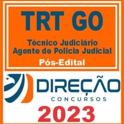 TRT GO (TÉCNICO JUDICIÁRIO - AGENTE DE POLÍCIA JUDICIAL) PÓS EDITAL - DIREÇÃO 2023