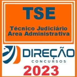 TSE (TÉCNICO JUDICIÁRIO - ÁREA ADMINISTRATIVA) DIREÇÃO 2023