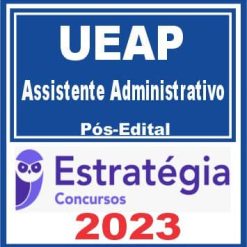 UEAP (Assistente Administrativo) Pós Edital - Estratégia 2023