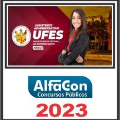 UFES (ASSISTENTE EM ADMINISTRAÇÃO) PÓS EDITAL - ALFACON 2023