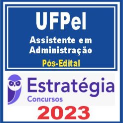 UFPel (Assistente em Administração) Pós Edital - Estratégia 2023