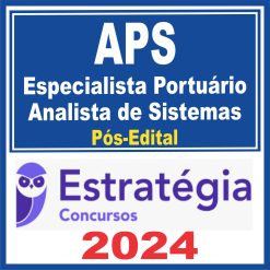 APS (Especialista Portuário - Analista de Sistemas) Pós Edital - Estratégia 2024