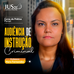 Prática (Audiência de Instrução Criminal) Jus21 - 2024
