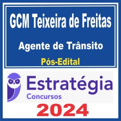 GCM Teixeira de Freitas (Agente de Trânsito) Pós Edital - Estratégia 2024