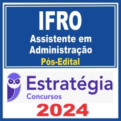 IFRO (Assistente em Administração) Pós Edital - Estratégia 2024