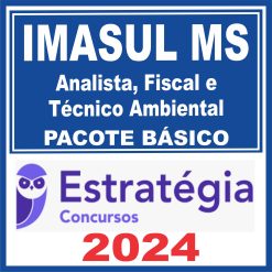 IMASUL MS (Analista, Fiscal e Técnico Ambiental) Pacote Básico - Estratégia 2024