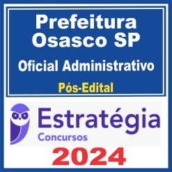 Prefeitura de Osasco SP (Oficial Administrativo) Pós Edital - Estratégia 2024
